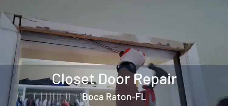  Closet Door Repair Boca Raton-FL