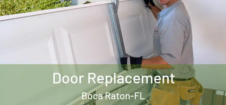  Door Replacement Boca Raton-FL