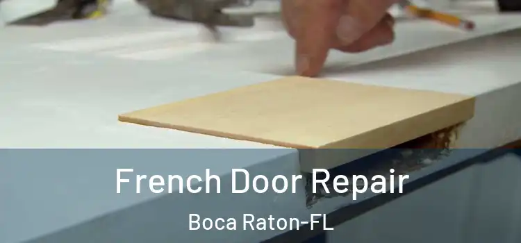  French Door Repair Boca Raton-FL