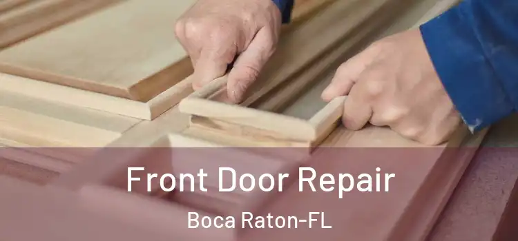  Front Door Repair Boca Raton-FL