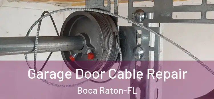  Garage Door Cable Repair Boca Raton-FL