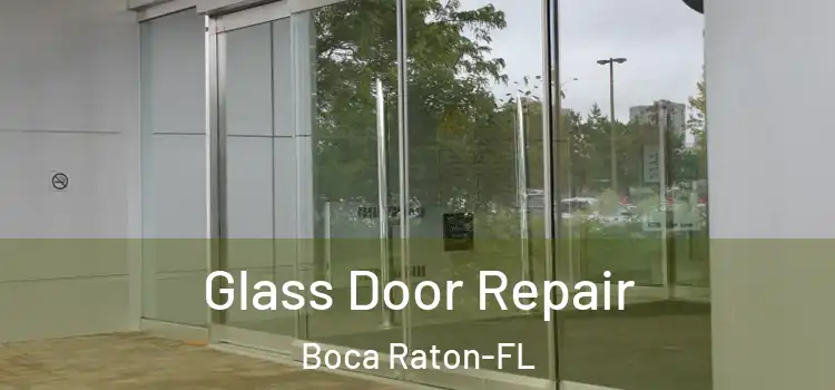  Glass Door Repair Boca Raton-FL