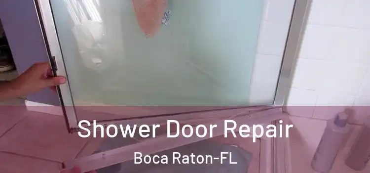  Shower Door Repair Boca Raton-FL
