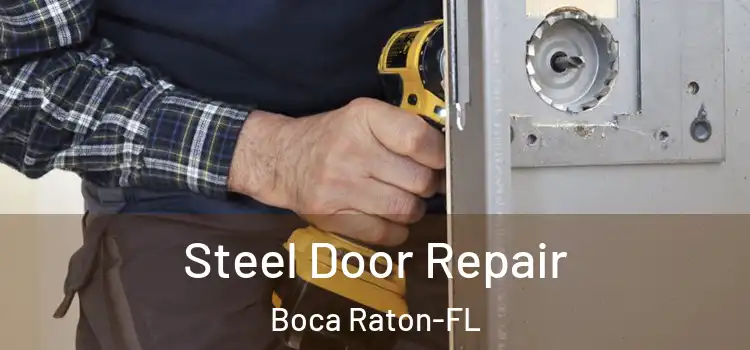  Steel Door Repair Boca Raton-FL