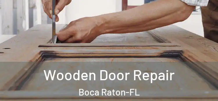  Wooden Door Repair Boca Raton-FL